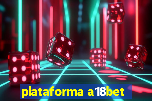 plataforma a18bet